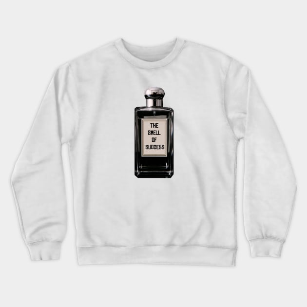 The Smell of Success Crewneck Sweatshirt by hsf